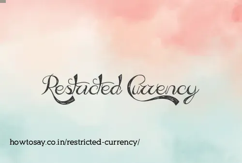 Restricted Currency