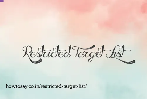Restricted Target List