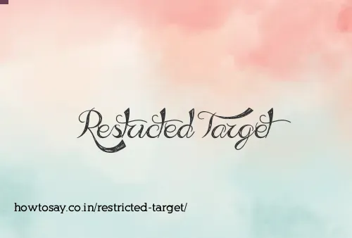 Restricted Target