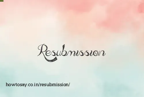 Resubmission