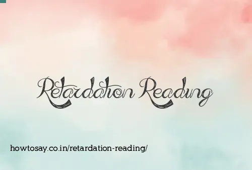 Retardation Reading