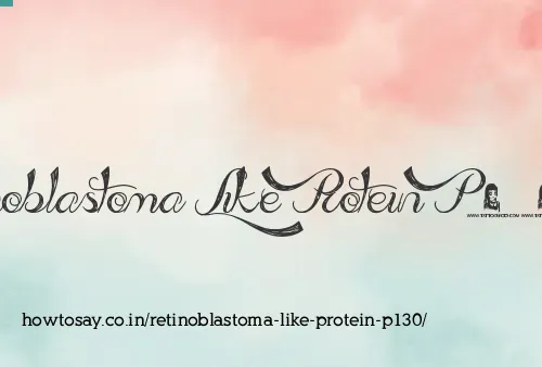 Retinoblastoma Like Protein P130