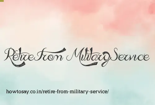 Retire From Military Service