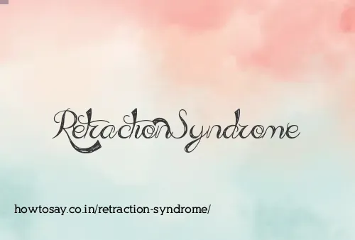 Retraction Syndrome