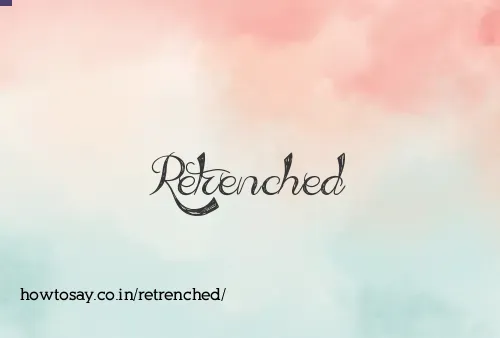 Retrenched