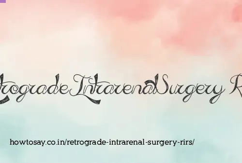 Retrograde Intrarenal Surgery Rirs