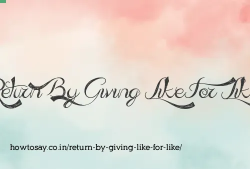 Return By Giving Like For Like