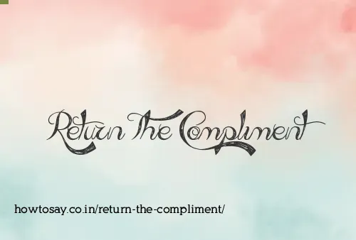 Return The Compliment