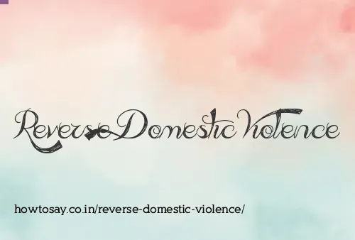Reverse Domestic Violence