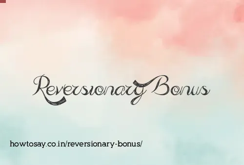 Reversionary Bonus