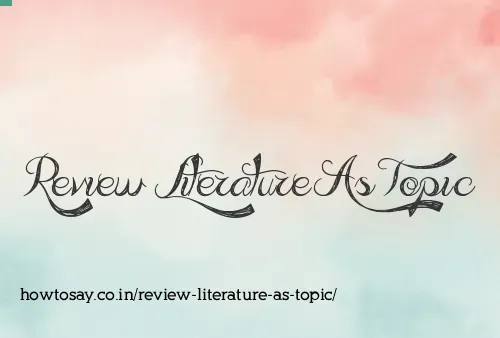 Review Literature As Topic