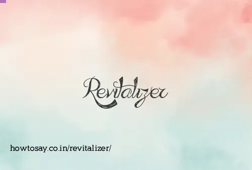 Revitalizer