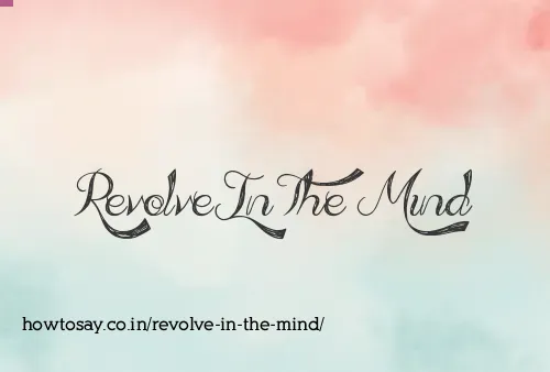 Revolve In The Mind