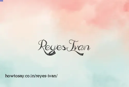 Reyes Ivan