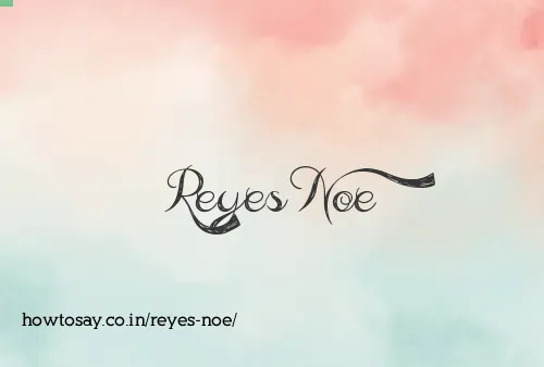 Reyes Noe