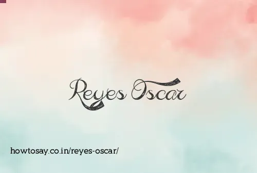 Reyes Oscar