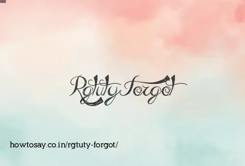 Rgtuty Forgot