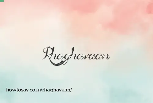 Rhaghavaan