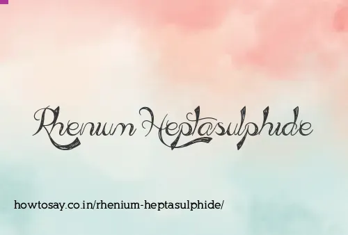 Rhenium Heptasulphide