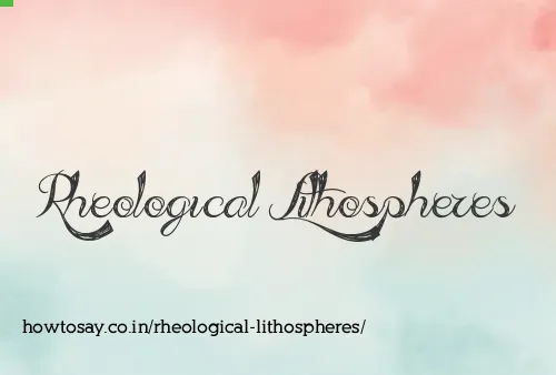 Rheological Lithospheres