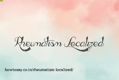 Rheumatism Localized
