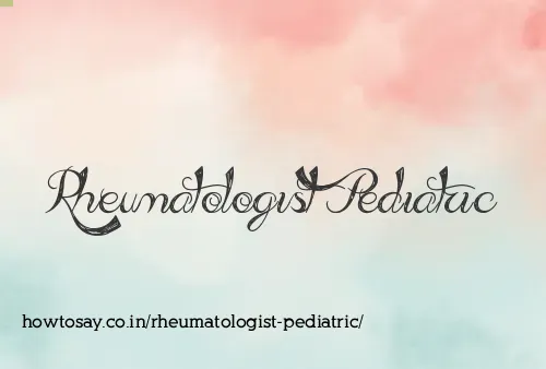 Rheumatologist Pediatric