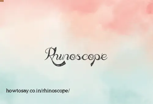 Rhinoscope