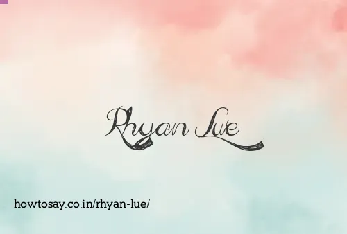 Rhyan Lue