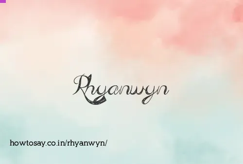Rhyanwyn