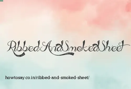 Ribbed And Smoked Sheet