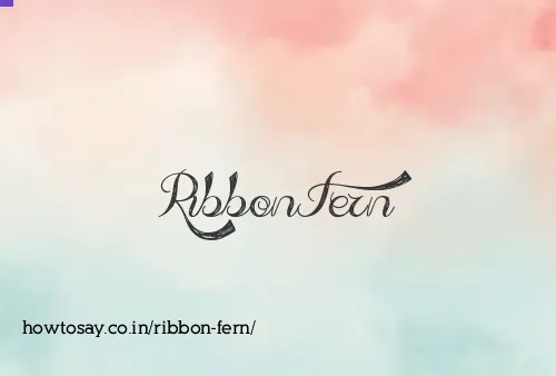 Ribbon Fern
