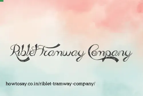 Riblet Tramway Company