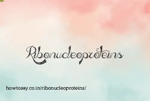 Ribonucleoproteins