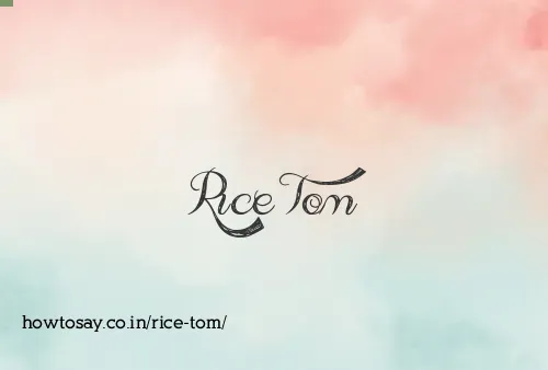 Rice Tom