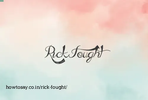 Rick Fought
