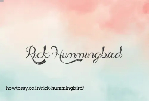 Rick Hummingbird
