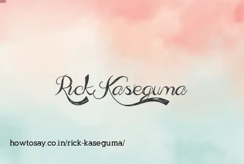 Rick Kaseguma