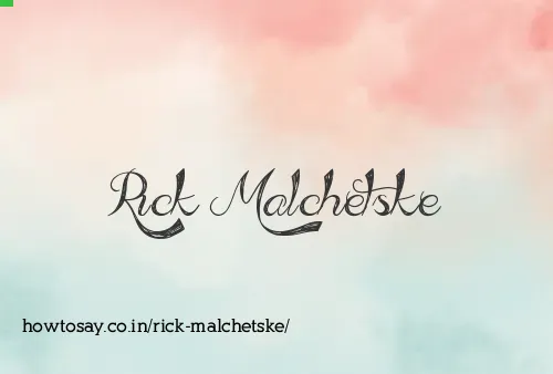 Rick Malchetske