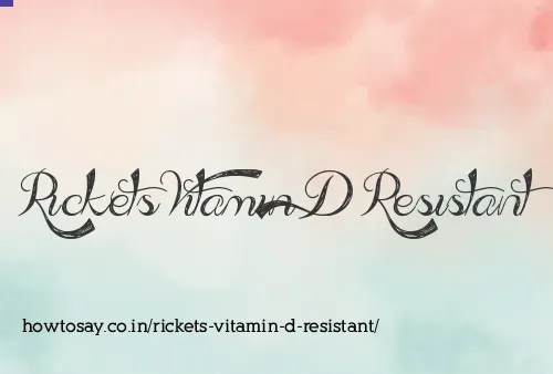 Rickets Vitamin D Resistant