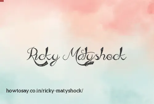 Ricky Matyshock