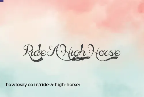 Ride A High Horse