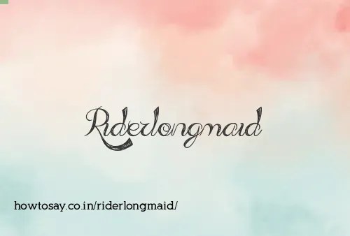 Riderlongmaid