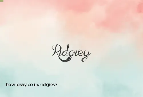 Ridgiey