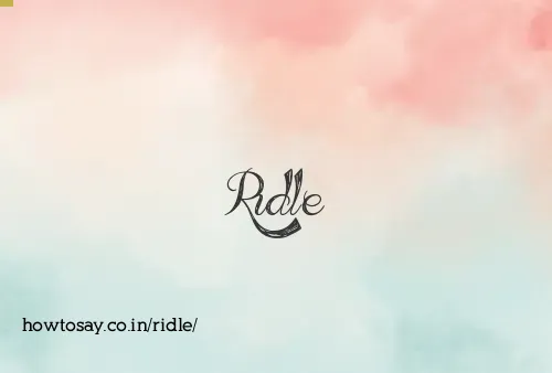 Ridle