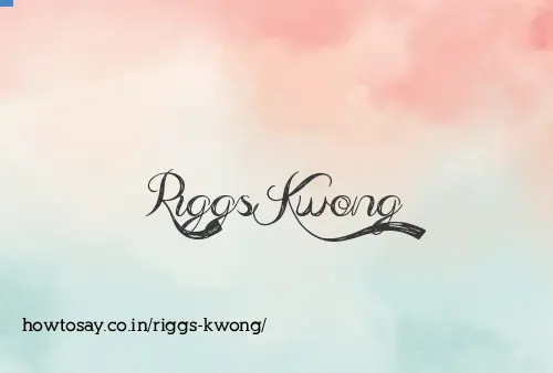 Riggs Kwong