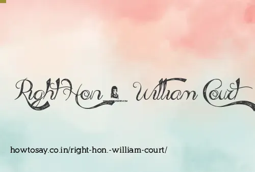 Right Hon. William Court