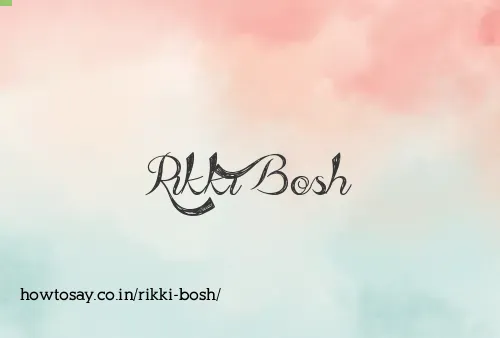 Rikki Bosh