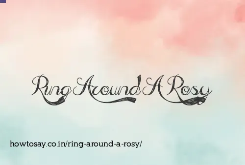 Ring Around A Rosy