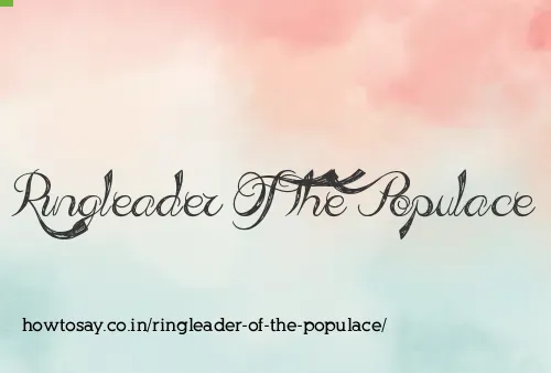 Ringleader Of The Populace