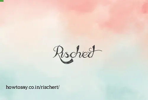 Rischert